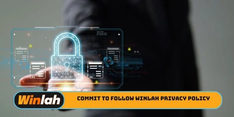 Commit to follow Winlah privacy policy