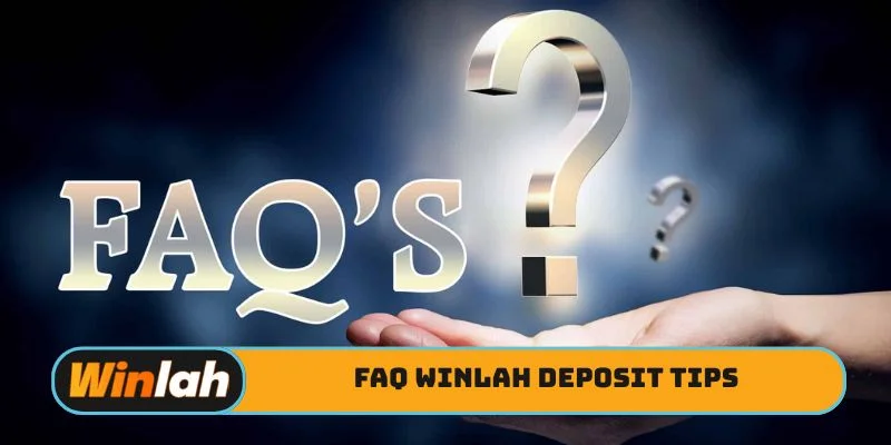 FAQ Winlah deposit tips