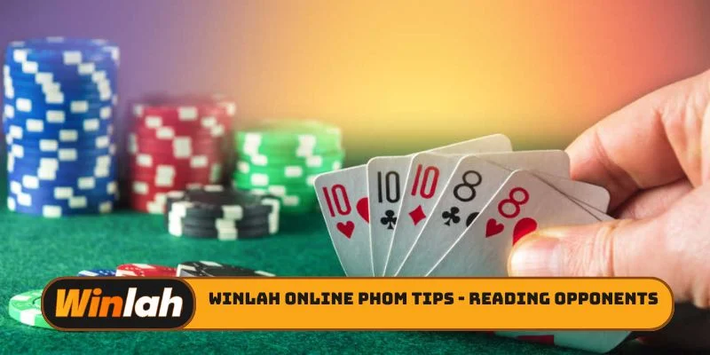 Winlah online Phom tips - Reading opponents